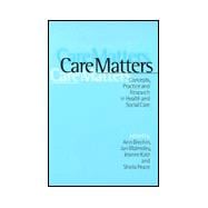 Care Matters : Concepts, Practice and Research in Health and Social Care