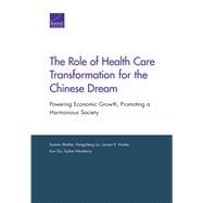 The Role of Health Care Transformation for the Chinese Dream Powering Economic Growth, Promoting a Harmonious Society