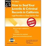 How to Seal Your Juvenile and Criminal Records in California : Legal Remedies to Clean Up Your Past