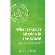What Is God's Mission in the World and How Do We Join It?