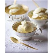 Vanilla: Cooking With One of the World's Finest Ingredients