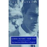 Stand Before Your God: An American Schoolboy in England