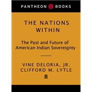 Nations Within : The Past and Future of American Indian Sovereignty