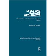 Lyell and Darwin, Geologists: Studies in the Earth Sciences in the Age of Reform