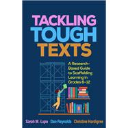 Tackling Tough Texts A Research-Based Guide to Scaffolding Learning in Grades 6-12