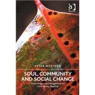 Soul, Community and Social Change: Theorising a Soul Perspective on Community Practice
