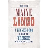 Maine Lingo A Wicked-Good Guide to Yankee Vernacular