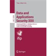 Data and Applications Security XXII: 22nd Annual Ifip Wg 11.3 Working Conference on Data and Applications Security London, Uk, July 13-16, 2008, Proceedings