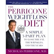 Perricone Weight-Loss Diet : A Simple 3-Part Plan to Lose the Fat, the Wrinkles, and the Years