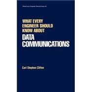 What Every Engineer Should Know about Data Communications