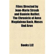 Films Directed by Jean-Marie Straub and Danièle Huillet : The Chronicle of Anna Magdalena Bach, Moses und Aron