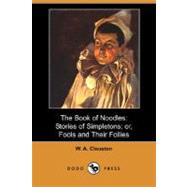 The Book of Noodles: Stories of Simpletons; Or, Fools and Their Follies