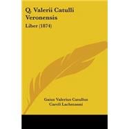 Q Valerii Catulli Veronensis : Liber (1874)
