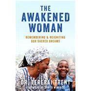 The Awakened Woman Remembering & Reigniting Our Sacred Dreams