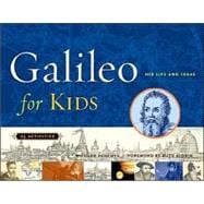Galileo for Kids His Life and Ideas, 25 Activities