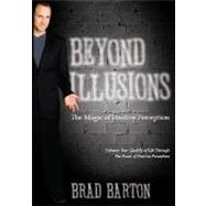 Beyond Illusions : The Magic of Positive Perception