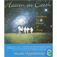 Heaven on Earth : A Handbook for Parents of Young Children