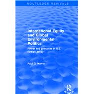 Revival: International Equity and Global Environmental Politics (2001): Power and Principles in US Foreign Policy