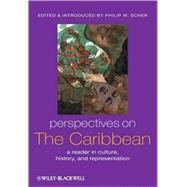 Perspectives on the Caribbean A Reader in Culture, History, and Representation