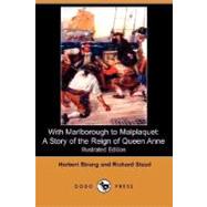 With Marlborough to Malplaquet : A Story of the Reign of Queen Anne