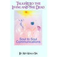 Talking to the Living and the Dead