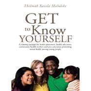 Get to Know Yourself: A Training Package for Health Promoters, Health Educators, Community Health Workers and Peer Educators Promoting Sexual Health Among Young People