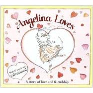 Angelina Loves : A Story of Love and Friendship