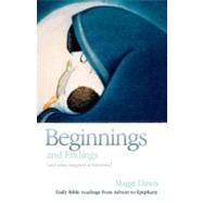 Beginnings and Endings (And What Happens in Between): Daily Bible Readings from Advent to Epiphany