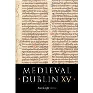 Medieval Dublin XV Proceedings of the Friends of Medieval Dublin Symposium 2013,9781846825668
