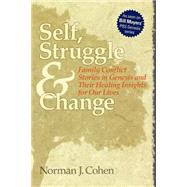Self, Struggle & Change : Family Conflict Stories in Genesis and Their Healing Insights for Our Lives