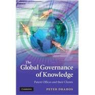 The Global Governance of Knowledge: Patent Offices and their Clients