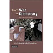 From War to Democracy: Dilemmas of Peacebuilding