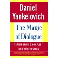 The Magic of Dialogue Transforming Conflict into Cooperation