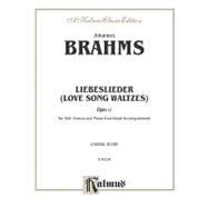 Liebeslieder (Love Song Waltzes) Opus 52: For Soli, Chorus and Piano Four-hand Accompaniment, Choral Score, a Kalmus Classic Edition