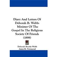 Diary and Letters of Deborah B Webb : Minister of the Gospel in the Religious Society of Friends (1898)