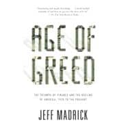 Age of Greed The Triumph of Finance and the Decline of America, 1970 to the Present