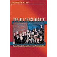 For All These Rights: Business, Labor, and the Shaping of America's Public-private Welfare State