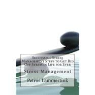 Successful Stress Management Steps to Get Rid Off Stress in Life for Ever