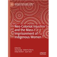 Neo-colonial Injustice and the Mass Imprisonment of Indigenous Women