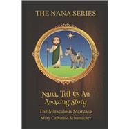 The Miraculous Staircase Nana, Tell Us An Amazing Story