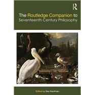 The Routledge Companion to Seventeenth Century Philosophy
