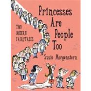 Princesses Are People Too : Two Modern Fairy Tales