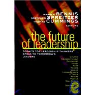The Future of Leadership: Today's Top Leadership Thinkers Speak to Tomorrow's Leaders , Hardcover