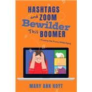 Hashtags and Zoom Bewilder This Boomer Finding the Funny While Aging