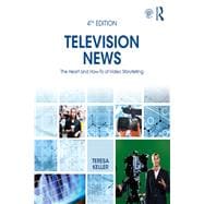 Television News: A Handbook for Reporting, Writing, Shooting, Editing, & Producing