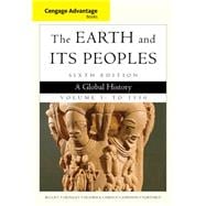 Cengage Advantage Books: The Earth and Its Peoples, Volume I: To 1550 A Global History