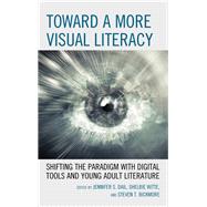 Toward a More Visual Literacy Shifting the Paradigm with Digital Tools and Young Adult Literature