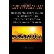 Mobility and Corporeality in Nineteenth- to Twenty-First-Century Anglophone Literature Bodies in Motion