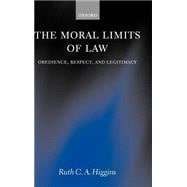 The Moral Limits of Law Obedience, Respect, and Legitimacy