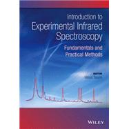 Introduction to Experimental Infrared Spectroscopy Fundamentals and Practical Methods
